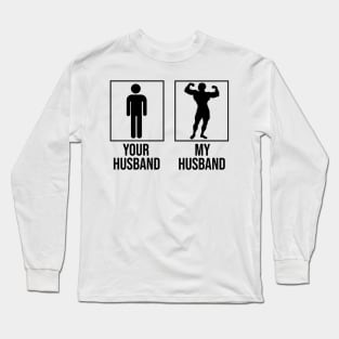 Your Husband My Husband Fitness Workout Long Sleeve T-Shirt